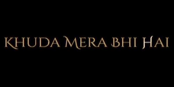 Khuda Mera Bhi Hai - The Teaser Is Already Touching The Chords