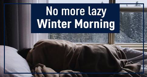 No more lazy winter mornings!