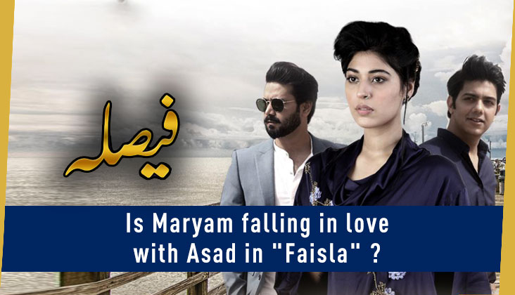 Is Maryam falling in love with Asad in "Faisla" ?