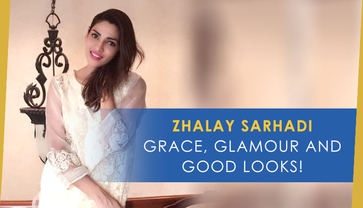 Zhalay Sarhadi – Grace, Glamour and Good Looks!