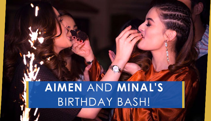 Aimen and Minal’s Birthday Bash!